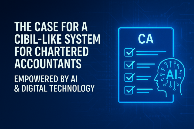 The Case for a CIBIL-like System for Chartered Accountants — Empowered by AI & Digital Technology